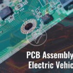 PCB Assembly for Electric Vehicles